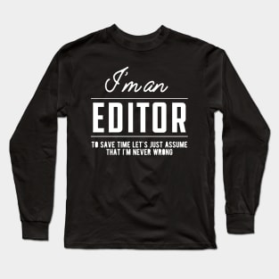 Editor - Let's assume I'm never wrong Long Sleeve T-Shirt